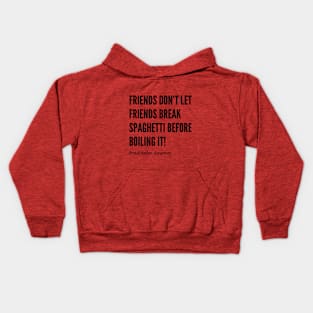 Friends Don’t Let Friends Break Spaghetti Kids Hoodie